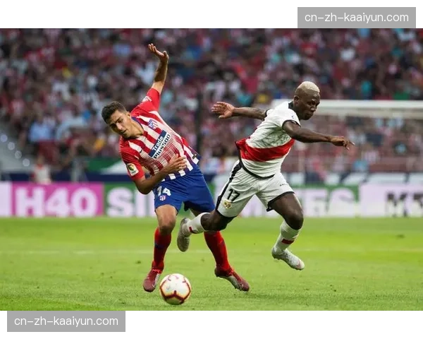 马竞进攻端创造机会能力不足,需提升前场配合默契